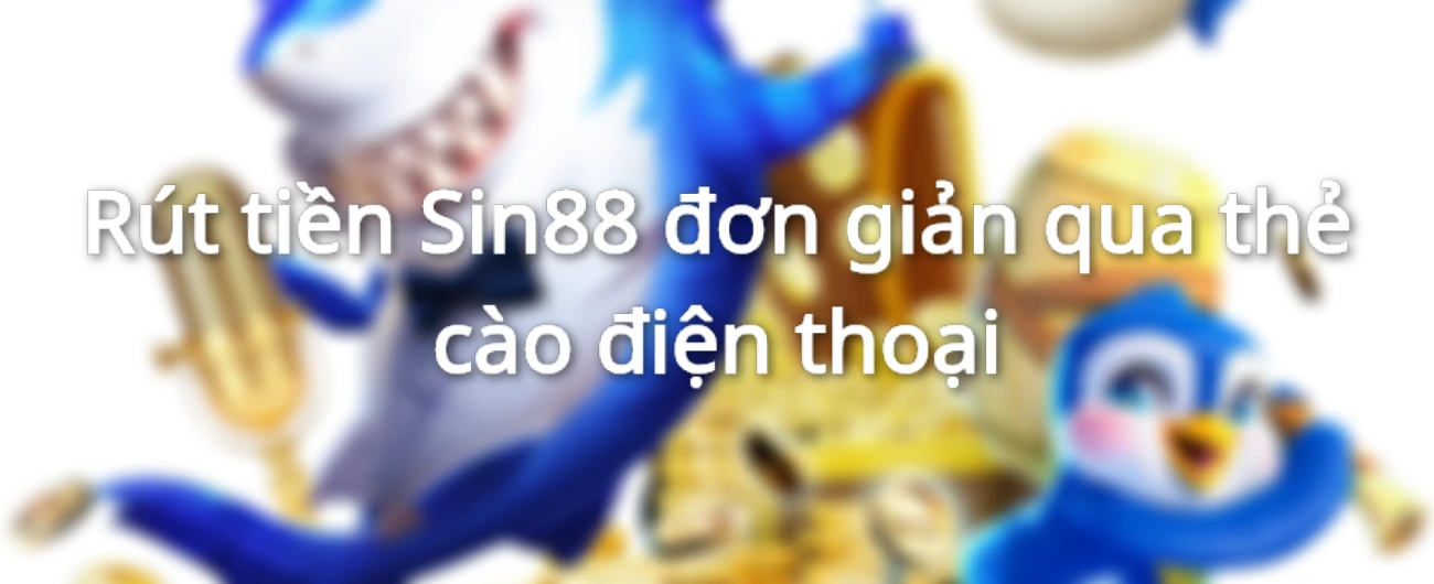 rút tiền Sin88 qua thẻ cào