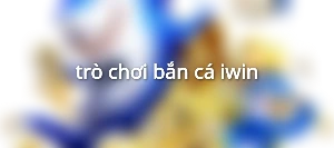 trò chơi bắn cá iwin