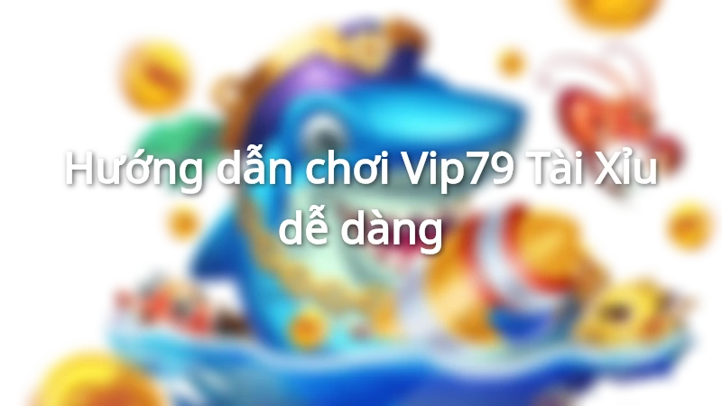 Vip79 tài xỉu