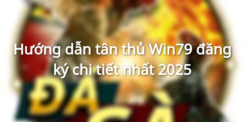 Win79 đăng ký