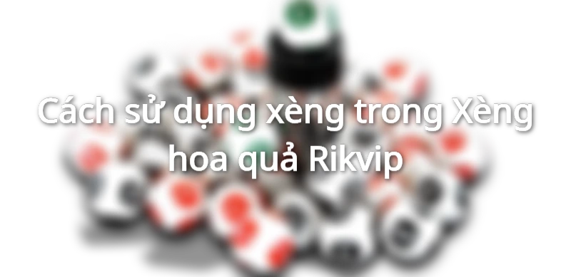 Xèng trong Rikvip để làm gì?
