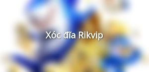 Xóc đĩa Rikvip