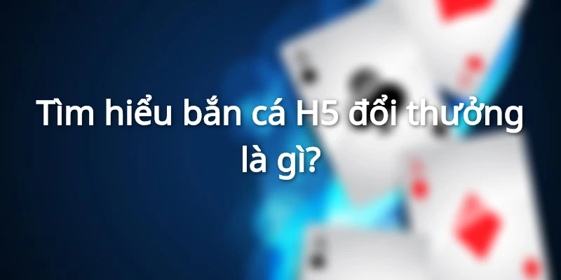 Game bắn cá H5